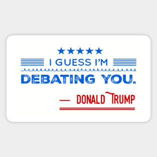 Donald Trump For President Debate 2020 Quote Magnet